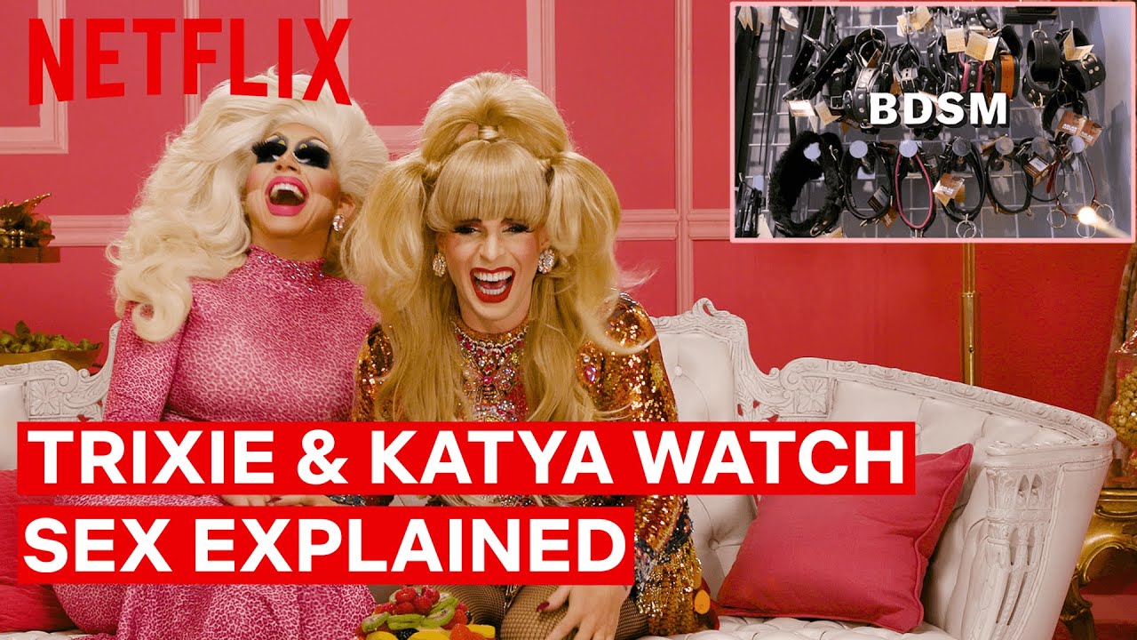 Drag Queens Trixie Mattel And Katya React To Sex Explained I Like To Watch Netflix Phase9